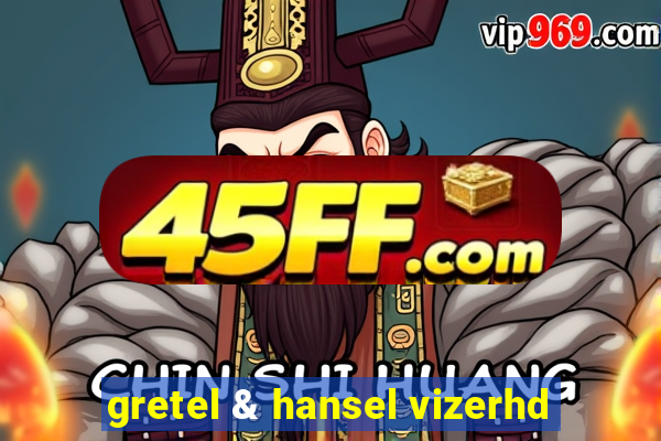 gretel & hansel vizerhd